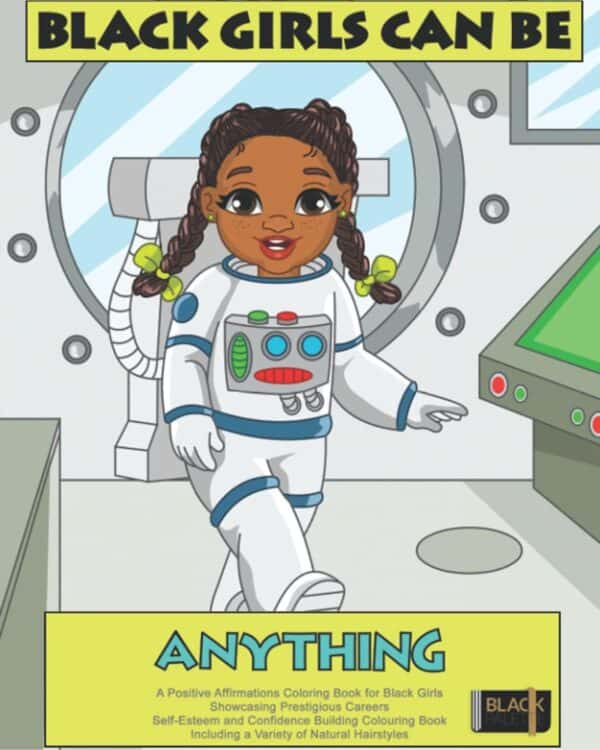 Front cover of the "Black Girls Can Be Anything" coloring book, featuring an animated black girl in an astronaut suit.