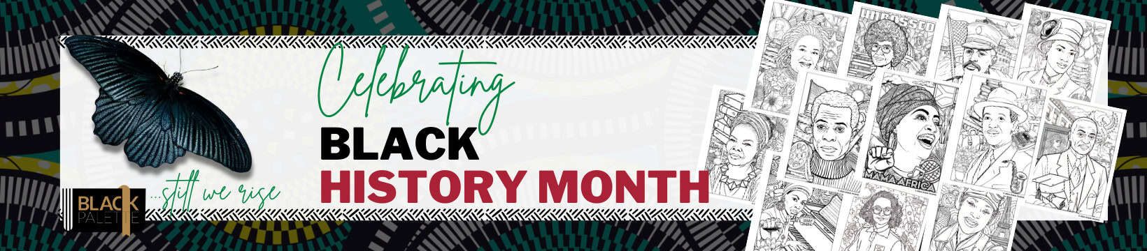 Black Palette Books Banner for Black History Month featuring a blue butterfly, the text "Celebrating Black History Month," and illustrations of various individuals in a style reminiscent of children's coloring pages. The background includes tribal patterns in black, green, and white, offering a touch of relaxation art.